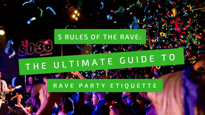 Rules of the Rave: The Ultimate Guide to Rave Party Etiquette